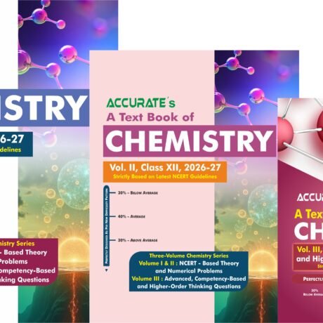 Chemistry – For Class 12th (Vol. 1, 2 & 3)